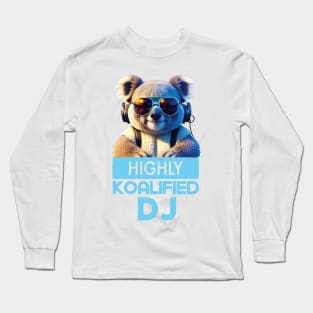 Just a Highly Koalified DJ Koala Long Sleeve T-Shirt